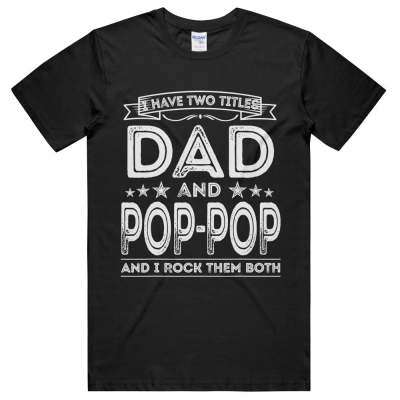 Men I Have Two Titles Dad And Popular Funny Gift Father's Day T-shirt | Orazek UK Ltd